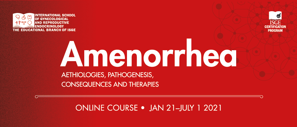 Online course Amenorrhea: aethiologies, pathogenesis, consequences and therapies